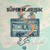 Various Artists - Süper Karışık